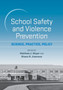School Safety and Violence Prevention : Science, Practice, Policy