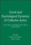 Social and Psychological Dynamics of Collective Action : From Theory and Research to Policy and Practice