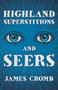 Highland Superstitions And Seers (Folklore History Series)