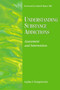 Understanding Substance Addictions : Assessment and Intervention