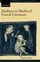 Madness in Medieval French Literature : Identities Found and Lost