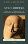 Afro-Greeks : Dialogues between Anglophone Caribbean Literature and Classics in the Twentieth Century