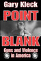 Point Blank : Guns and Violence in America