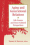 Aging and Generational Relations over the Life-Course : A Historical and Cross-Cultural Perspective