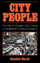City People : The Rise of Modern City Culture in Nineteenth-Century America