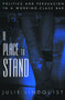 A Place to Stand : Politics and Persuasion in a Working-Class Bar