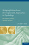 Bridging Cultural and Developmental Approaches to Psychology : New Syntheses in Theory, Research, and Policy