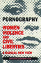 Pornography: Women, Violence, and Civil Liberties