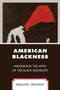 American Blackness : Navigating the Myth of the Black Monolith