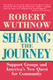 Sharing the Journey : Support Groups and the Quest for a New Community