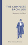 The Complete Bachelor : Manners for Men by Walter Germain Robinson - Hardback