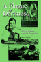 A Plague of Darkness : Or The Unseen and the Unseeable