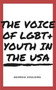 The Voice Of LGBT+ Youth In The USA
