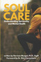 Soul Care : Understanding Spirituality and Mental Health by Psyd PhD Mungal - Paperback