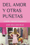 del Amor Y Otras Punetas : Guion Cinematografico by Jose Delgado Ruiz - Paperback