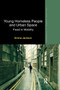Young Homeless People and Urban Space : Fixed in Mobility