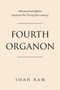 Fourth Organon : Advanced and Applied Mysticism for Twenty First Century!