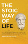 The Stoic way of Life : The ultimate guide of Stoicism to make your everyday modern life Calm, Confident & Positive - Master the Art of Living, Emotional Resilience & Perseverance : 1