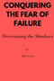 Conquering the Fear of Failure : Overcoming the shadows by Would Miller Would - Paperback