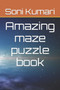 Amazing maze puzzle book by Soni Kumari - Paperback