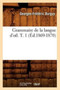 Grammaire de la Langue d'Oil. T. 1 (Ed.1869-1870)