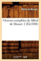 Oeuvres Completes de Alfred de Musset. 2 (Ed.1888)