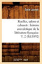 Ruelles, Salons Et Cabarets: Histoire Anecdotique de la Litterature Francaise. T. 2 (Ed.1892)