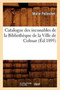 Catalogue Des Incunables de la Bibliotheque de la Ville de Colmar (Ed.1895)