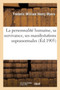 La Personnalite Humaine, Sa Survivance, Ses Manifestations Supranormales La Personnalite Humaine, Sa Survivance, Ses Manifestations Supranormales