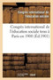 Congres International de l'Education Sociale Tenu A Paris En 1900