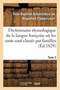 Dictionnaire Etymologique de la Langue Francoise Ou Les Mots Sont Classes Par Familles. Tome 2 : Mots Du Dictionnaire de l'Academie Francoise. Dissertation Sur l'Etymologie