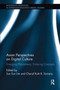 Asian Perspectives on Digital Culture : Emerging Phenomena, Enduring Concepts