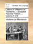 Letters of Madame de Maintenon. Translated from the French. ... Volume 1 of 2