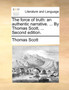 The Force of Truth : An Authentic Narrative. ... by Thomas Scott, ... Second Edition.