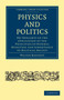 Physics and Politics : Or Thoughts on the Application of the Principles of Natural Selection and Inheritance to Political Society