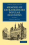 Memoirs of Extraordinary Popular Delusions : Volume 2