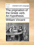The Origination of the Greek Verb. an Hypothesis.