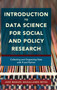 Introduction to Data Science for Social and Policy Research : Collecting and Organizing Data with R and Python