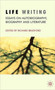 Life Writing : Essays on Autobiography, Biography and Literature
