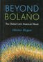 Beyond Bolano : The Global Latin American Novel