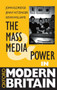 The Mass Media and Power in Modern Britain