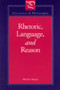 Rhetoric, Language and Reason Rhetoric, Language and Reason