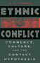 Ethnic Conflict : Commerce, Culture, and the Contact Hypothesis