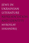 Jews in Ukrainian Literature : Representation and Identity