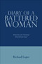 Diary of a Battered Woman : What Was She Thinking? Why Did She Stay?