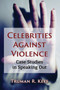 Celebrities Against Violence : Case Studies in Speaking Out