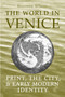 The World in Venice : Print, the City, and Early Modern Identity