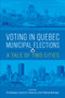Voting in Quebec Municipal Elections : A Tale of Two Cities