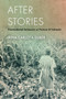 After Stories : Transnational Intimacies of Postwar El Salvador