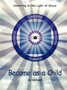 Become as a Child : Centering in the Light of Grace